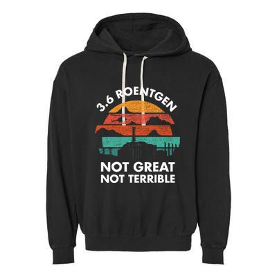 3.6 Roentgen Not Great Not Terrible Chernobyl Disaster Garment-Dyed Fleece Hoodie