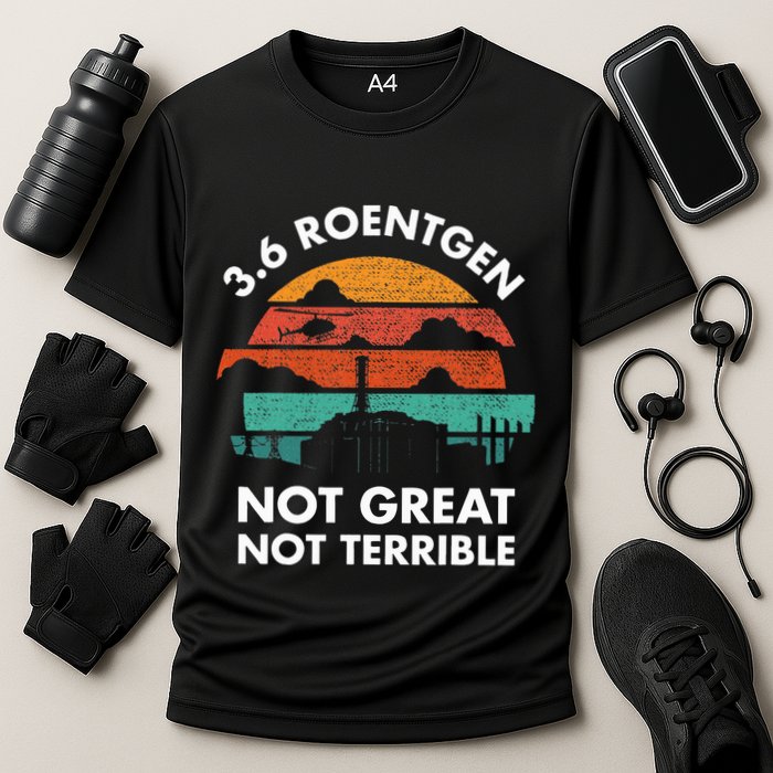 3.6 Roentgen Not Great Not Terrible Chernobyl Disaster Cooling Performance Crew T-Shirt
