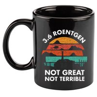 3.6 Roentgen Not Great Not Terrible Chernobyl Disaster 11oz C Handle Ceramic Mug