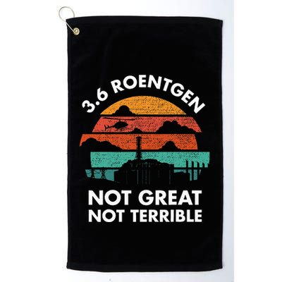 3.6 Roentgen Not Great Not Terrible Chernobyl Disaster Golf Towel