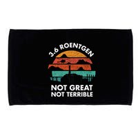 3.6 Roentgen Not Great Not Terrible Chernobyl Disaster Microfiber Hand Towel