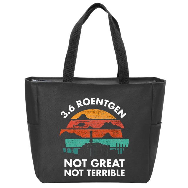 3.6 Roentgen Not Great Not Terrible Chernobyl Disaster Zip Tote Bag
