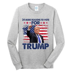 34 Reasons To Vote Convicted Felon 2024 Tall Long Sleeve T-Shirt