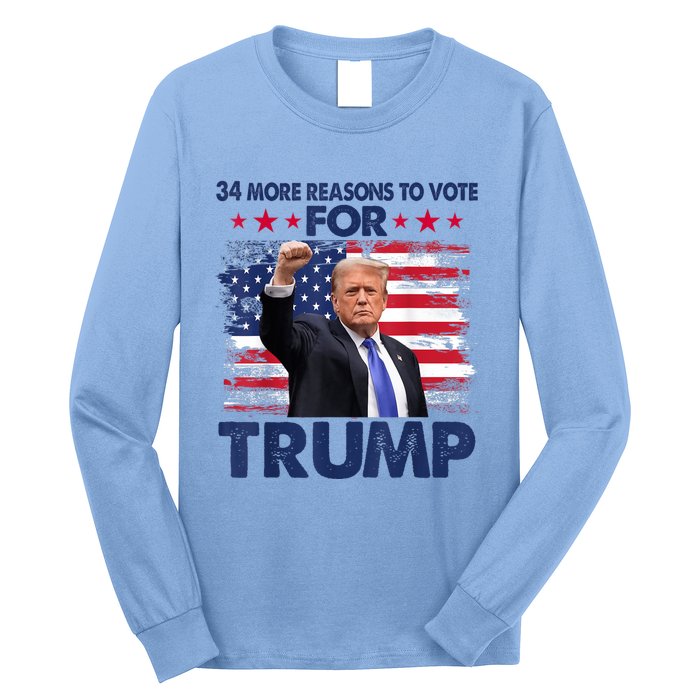 34 Reasons To Vote Convicted Felon 2024 Long Sleeve Shirt