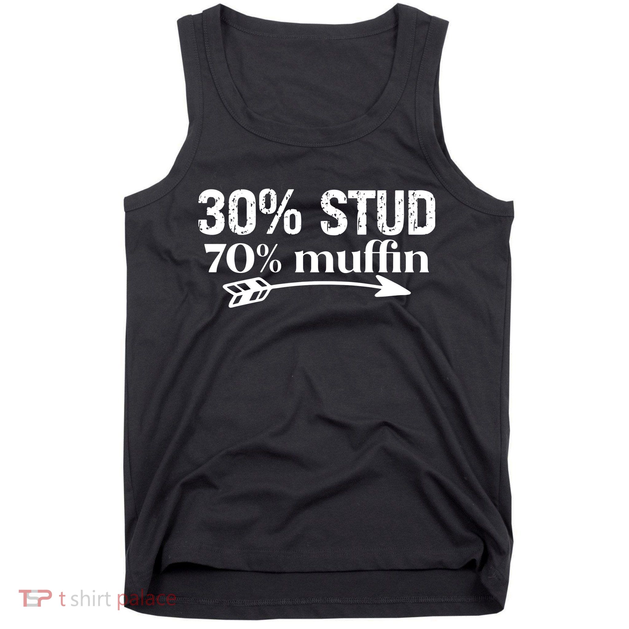 30% Stud 70% Muffin Tank Top