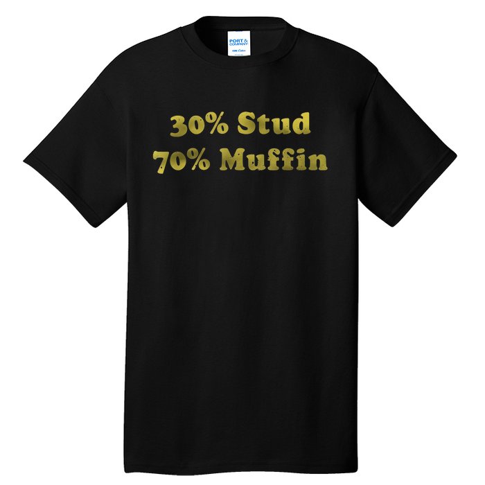 30% Stud 70% Muffin Tall T-Shirt