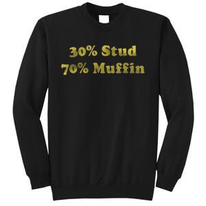 30% Stud 70% Muffin Tall Sweatshirt