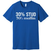 30 Stud 70 Muffin Funny Valentine Sayings FatherS Day Gift Premium T-Shirt