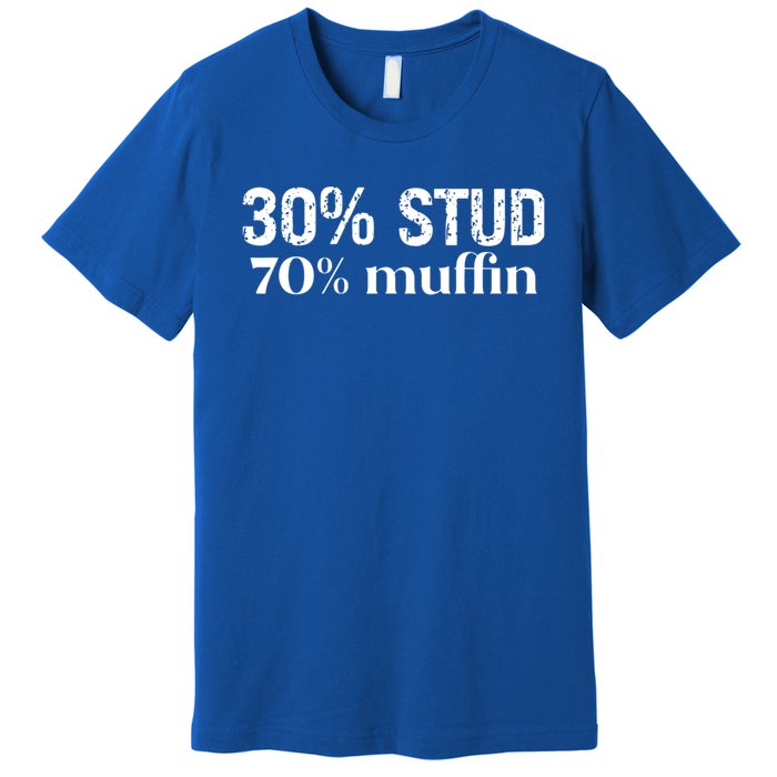 30 Stud 70 Muffin Funny Valentine Sayings FatherS Day Gift Premium T-Shirt