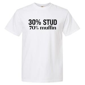 30 Stud 70 Muffin Funny Valentine Sayings FatherS Day Gift Garment-Dyed Heavyweight T-Shirt