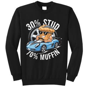 30 Stud 70 Muffin 30 Percent Stud 70 Percent Muffin Sweatshirt