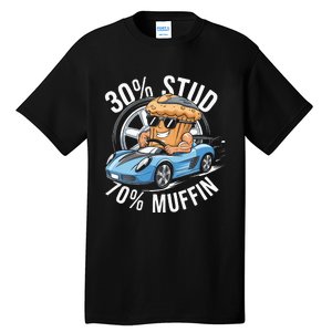 30 Stud 70 Muffin 30 Percent Stud 70 Percent Muffin Tall T-Shirt