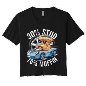 30 Stud 70 Muffin 30 Percent Stud 70 Percent Muffin Women's Crop Top Tee