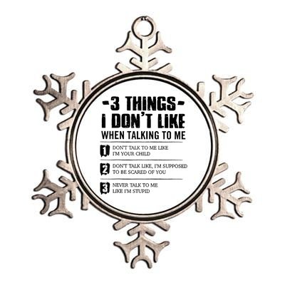 3 Things I Don't Like When Talking To Me Don't Talk To Me Metallic Star Ornament