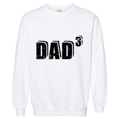 3rd Third Time Dad Father Of 3 Announcet Gift Garment-Dyed Sweatshirt