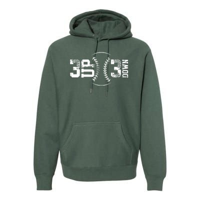 3 Up 3 Down Three Up Three Down Baseball Premium Hoodie