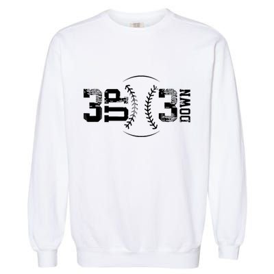 3 Up 3 Down Three Up Three Down Baseball Garment-Dyed Sweatshirt