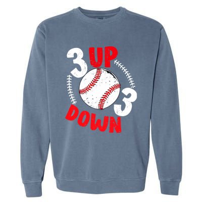 3 Up 3 Down Three Up Three Down Baseball Softball Players Gift Garment-Dyed Sweatshirt