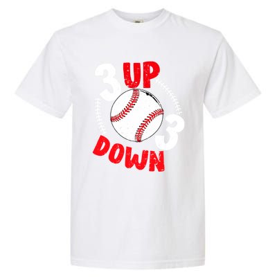 3 Up 3 Down Three Up Three Down Baseball Softball Players Gift Garment-Dyed Heavyweight T-Shirt