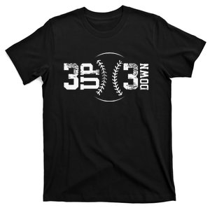 3 Up 3 Down Three Up Three Down Baseball T-Shirt