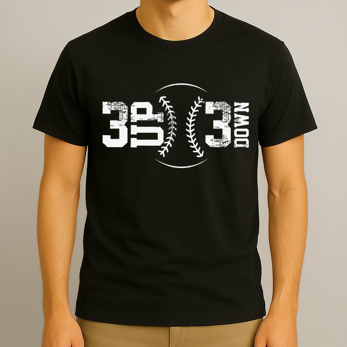 3 Up 3 Down Three Up Three Down Baseball T-Shirt