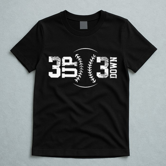 3 Up 3 Down Three Up Three Down Baseball T-Shirt