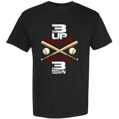 3 Up 3 Down Baseball Gift Funny Baseball Player And Fan Great Gift Garment-Dyed Heavyweight T-Shirt