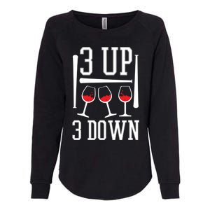 3 Up 3 Down Funny Wine Lover Baseball Game Fan Cool Saying Gift Womens California Wash Sweatshirt