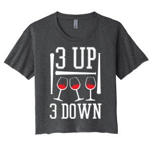 3 Up 3 Down Funny Wine Lover Baseball Game Fan Cool Saying Gift Women's Crop Top Tee