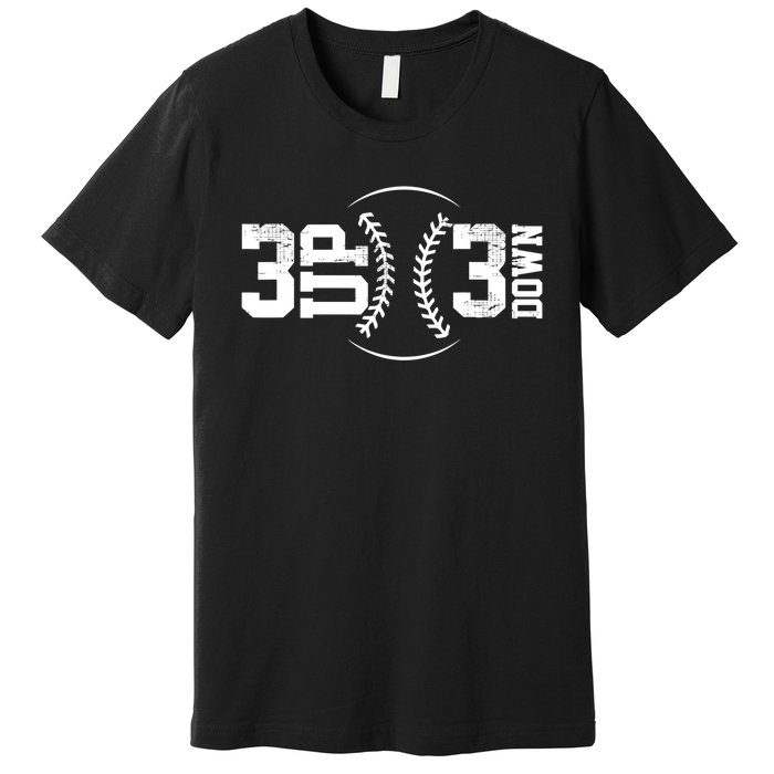 3 UP 3 Down Baseball TShirt TShirt Premium T-Shirt