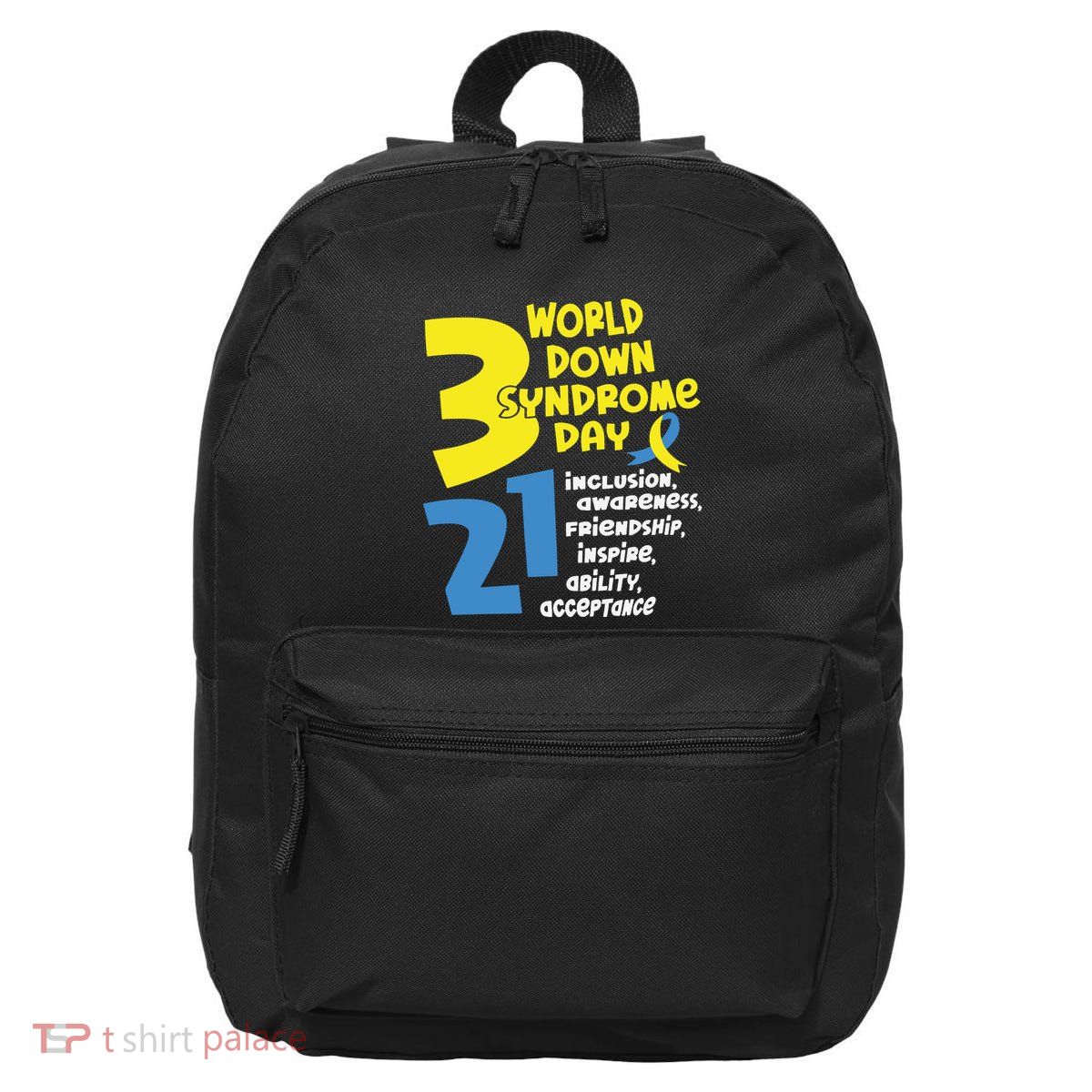 321 World Down Syndrome Day T21 Down Syndrome Down Right Perfect 16 in Basic Backpack