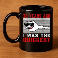 30 years ago I was the quickest 30th birthday funny 11oz C Handle Ceramic Mug