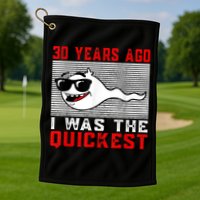 30 years ago I was the quickest 30th birthday funny Golf Towel