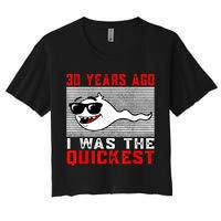 30 years ago I was the quickest 30th birthday funny Women's Crop Top Tee