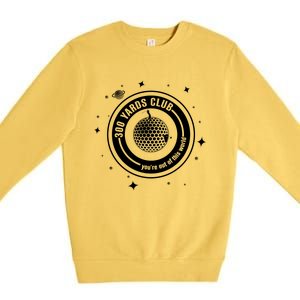 300 Yards Club YouRe Out Of This World Golf Lover Premium Crewneck Sweatshirt