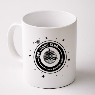 300 Yards Club YouRe Out Of This World Golf Lover Coffee Mug