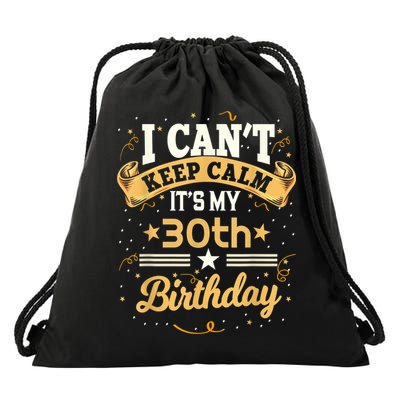30 Year Old shirt I Can't Keep Calm It's My 30th Birthday Drawstring Bag
