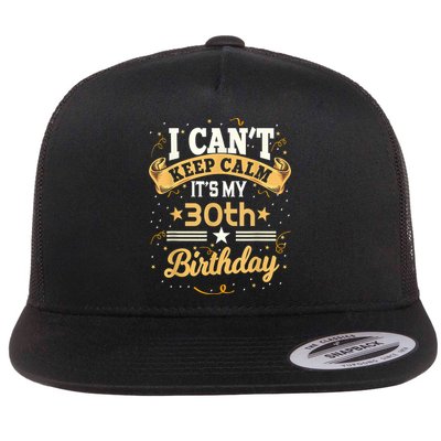 30 Year Old shirt I Can't Keep Calm It's My 30th Birthday Flatbill Hat