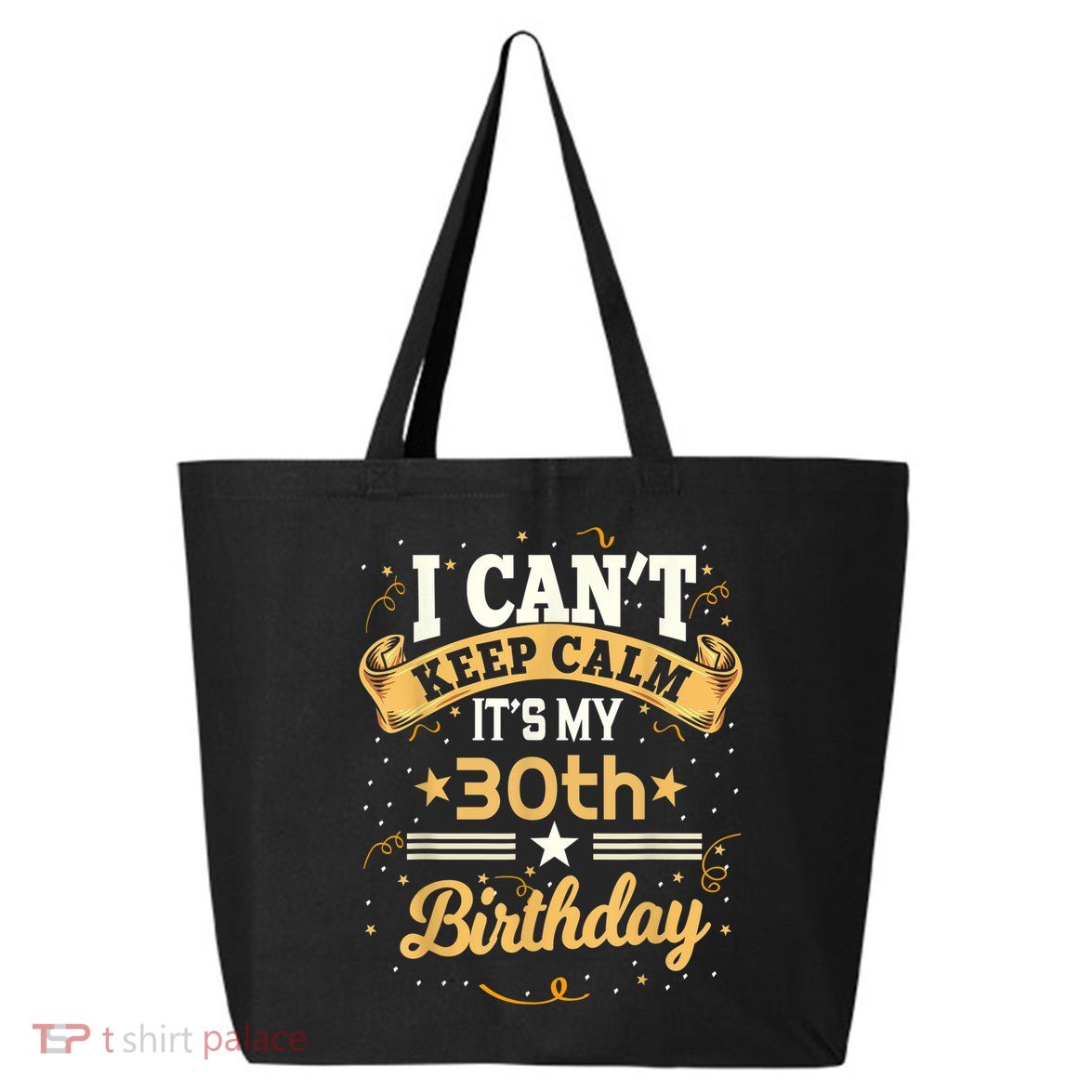 30 Year Old shirt I Can't Keep Calm It's My 30th Birthday 25L Jumbo Tote