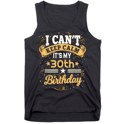 30 Year Old shirt I Can't Keep Calm It's My 30th Birthday Tank Top