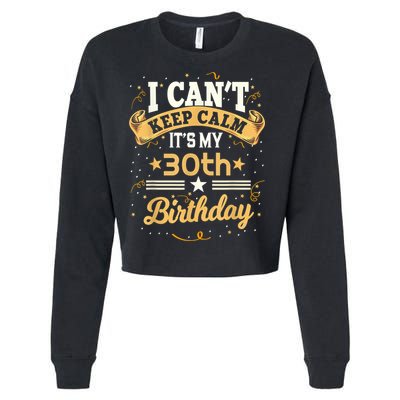 30 Year Old shirt I Can't Keep Calm It's My 30th Birthday Cropped Pullover Crew