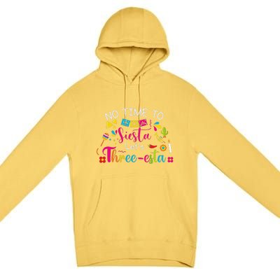 3 Year Old Mexican Fiesta No Time To Siesta Let's Threeesta Funny Premium Pullover Hoodie