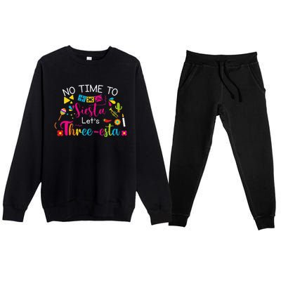 3 Year Old Mexican Fiesta No Time To Siesta Let's Threeesta Funny Premium Crewneck Sweatsuit Set