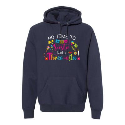 3 Year Old Mexican Fiesta No Time To Siesta Let's Threeesta Funny Premium Hoodie