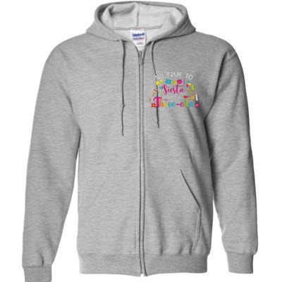 3 Year Old Mexican Fiesta No Time To Siesta Let's Threeesta Funny Full Zip Hoodie