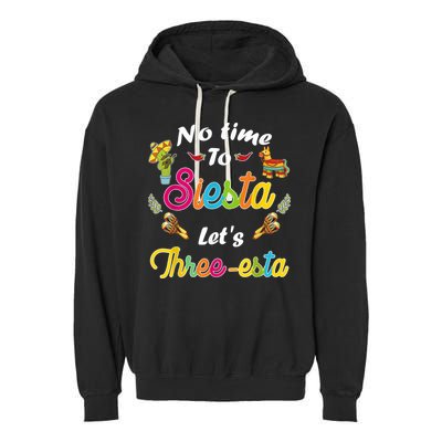 3 Year Old Mexican Fiesta no time to siesta let's Three-esta Garment-Dyed Fleece Hoodie