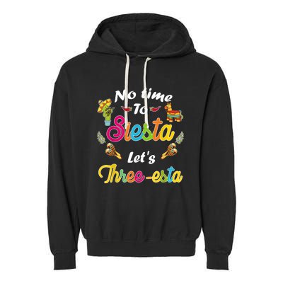 3 Year Old Mexican Fiesta no time to siesta let's Three-esta Garment-Dyed Fleece Hoodie