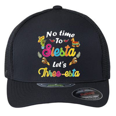 3 Year Old Mexican Fiesta no time to siesta let's Three-esta Flexfit Unipanel Trucker Cap