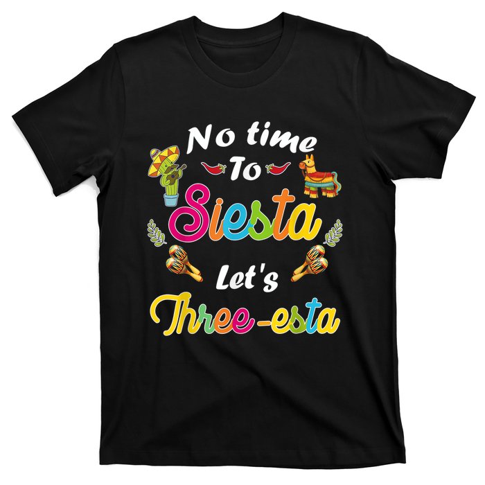 3 Year Old Mexican Fiesta no time to siesta let's Three-esta T-Shirt