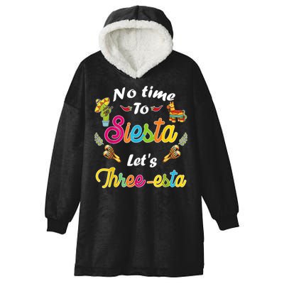 3 Year Old Mexican Fiesta no time to siesta let's Three-esta Hooded Wearable Blanket